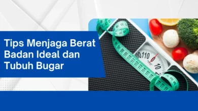 Tips Menjaga Berat Badan Dan Kesehatan Optimal
